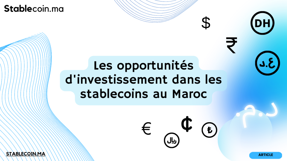 Les opportunités d’investissement dans les stablecoins au Maroc